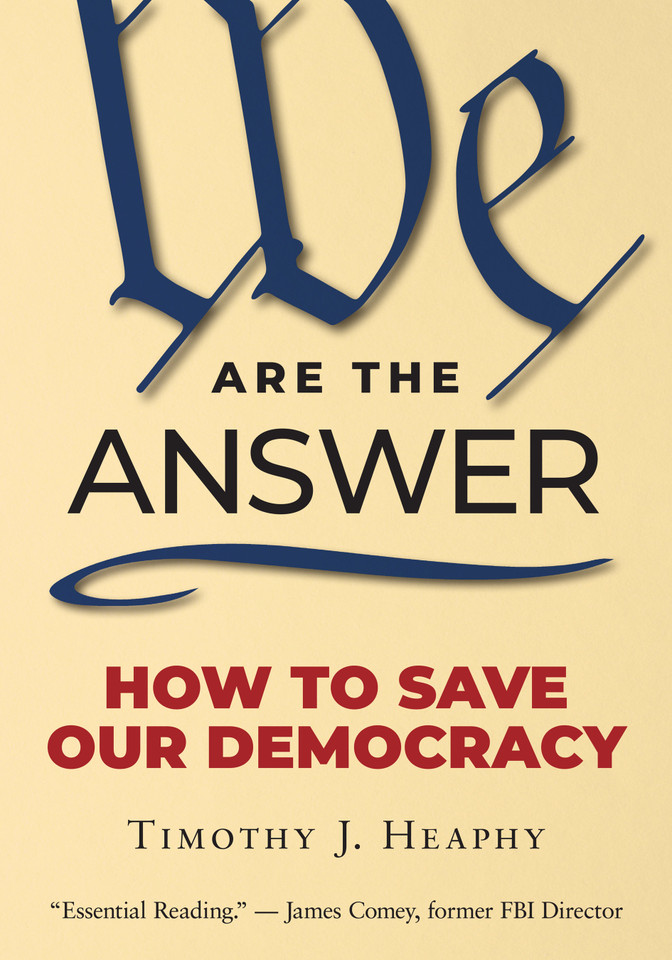 We Are the Answer: How to Save Our Democracy book cover by Timothy J. Heaphy