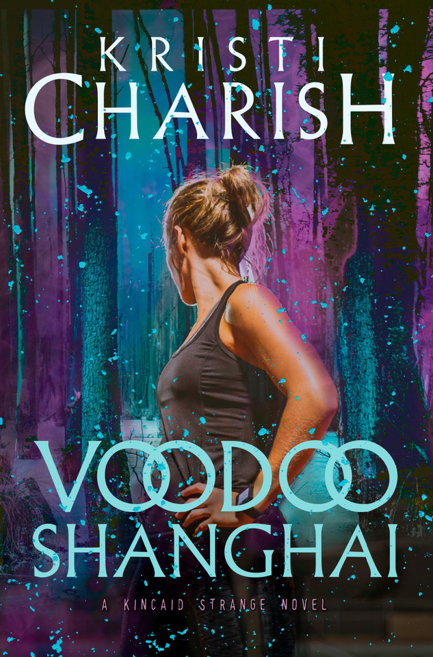 Voodoo Shanghai: A Kincaid Strange Novel (Kincaid Strange Series, The) book cover by Kristi Charish