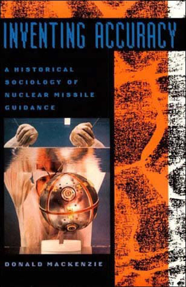 Inventing Accuracy: A Historical Sociology of Nuclear Missile Guidance (Inside Technology) book cover by Donald MacKenzie