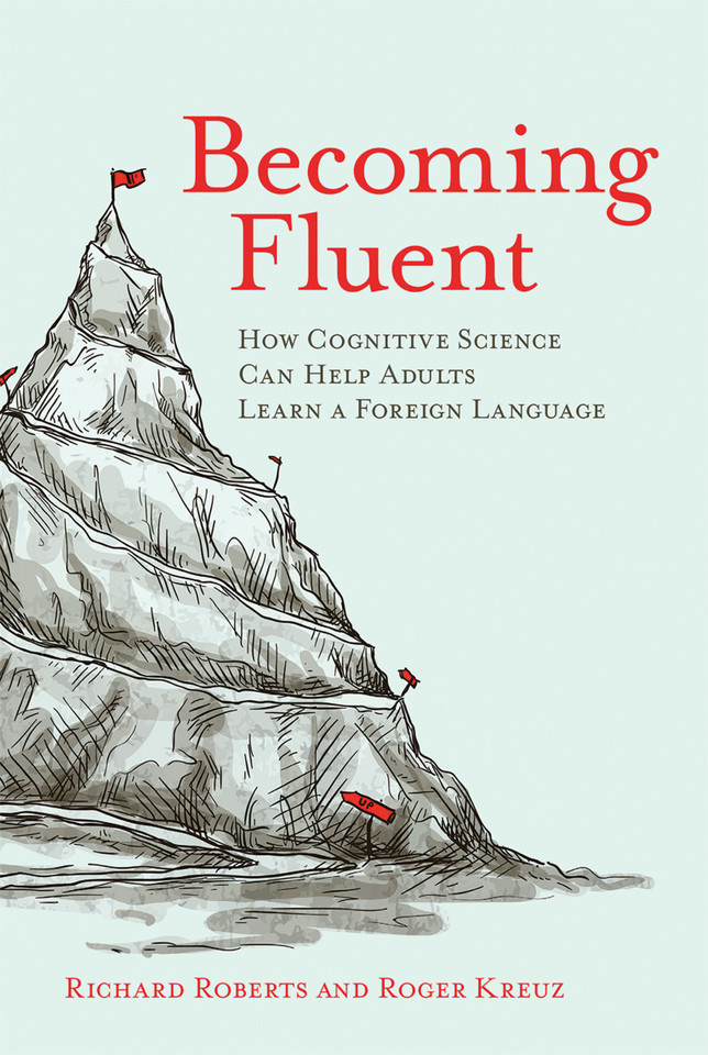 Becoming Fluent: How Cognitive Science Can Help Adults Learn a Foreign Language book cover by Richard Roberts, Roger Kreuz
