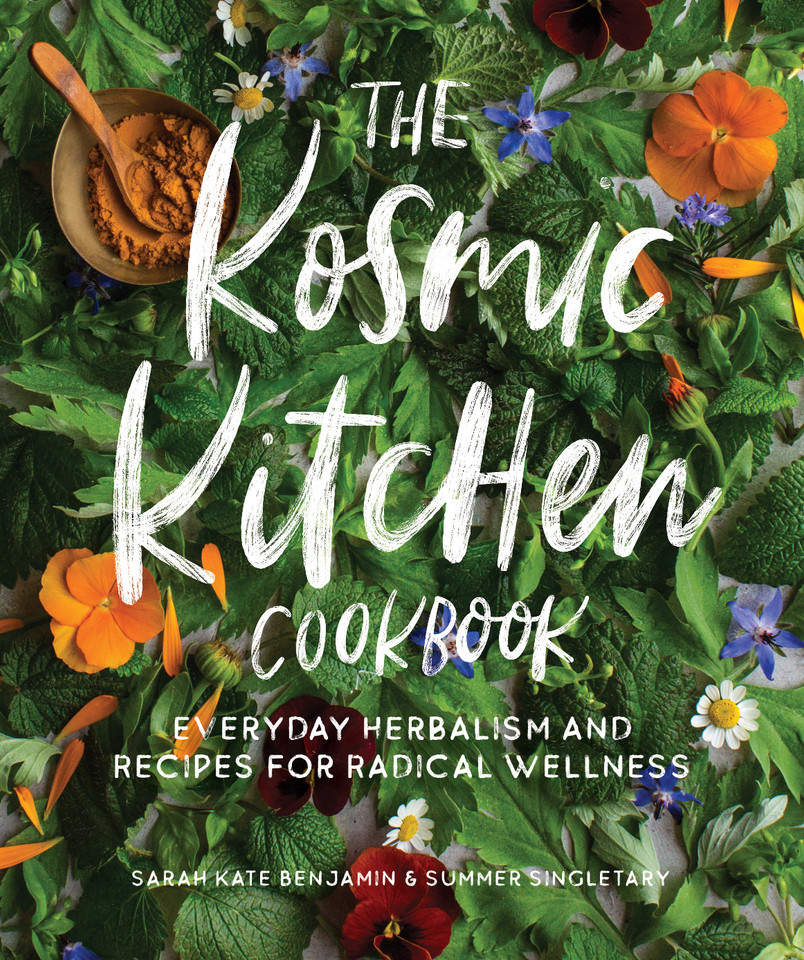 The Kosmic Kitchen Cookbook: Everyday Herbalism and Recipes for Radical Wellness book cover by Sarah Kate Benjamin, Summer Ashley Singletary