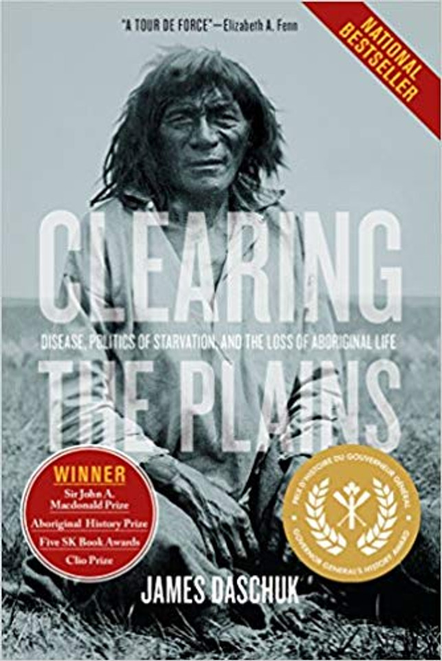 Clearing the Plains: Disease, Politics of Starvation, and the Loss of Aboriginal Life Cover