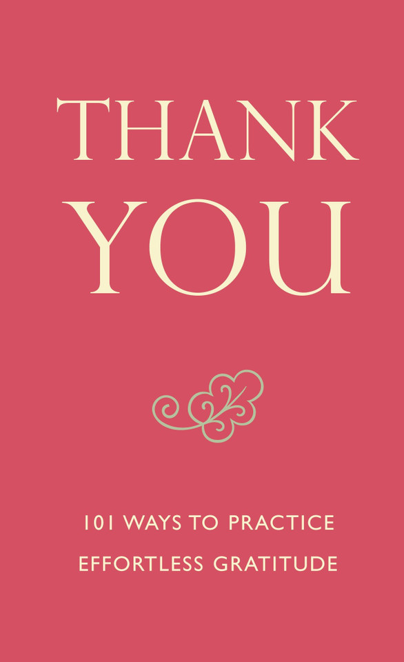 Thank You: 101 Ways to Practice Effortless Gratitude (Little Book. Big Idea.) book cover by June Eding