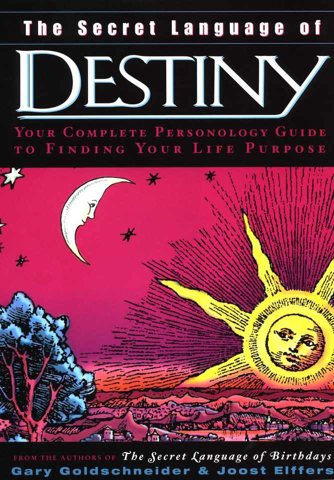 The Secret Language of Destiny: Your Complete Personology Guide to Finding Your Life Purpose book cover by Gary Goldschneider, Joost Elffers