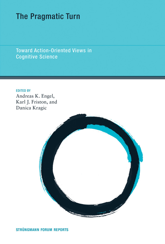 The Pragmatic Turn: Toward Action-Oriented Views in Cognitive Science (Strüngmann Forum Reports) book cover by 