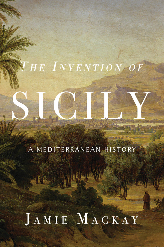 The Invention of Sicily: A Mediterranean History book cover by Jamie Mackay