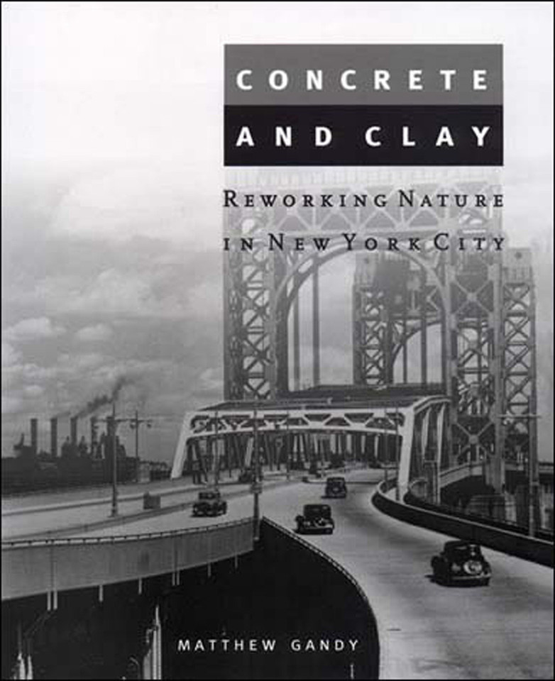 Concrete and Clay: Reworking Nature in New York City (Urban and Industrial Environments) book cover by Matthew Gandy