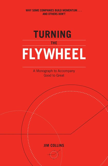 Turning the Flywheel: A Monograph to Accompany Good to Great (Good to Great #6) book cover by Jim Collins
