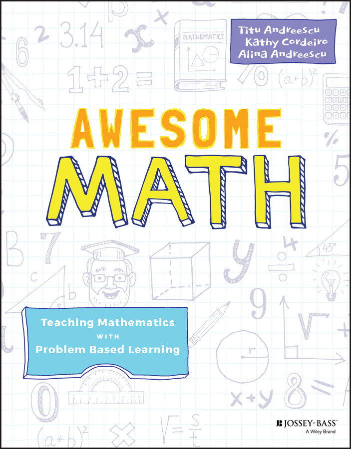 Awesome Math: Teaching Mathematics with Problem Based Learning book cover by Titu Andreescu, Kathy Cordeiro, Alina Andreescu