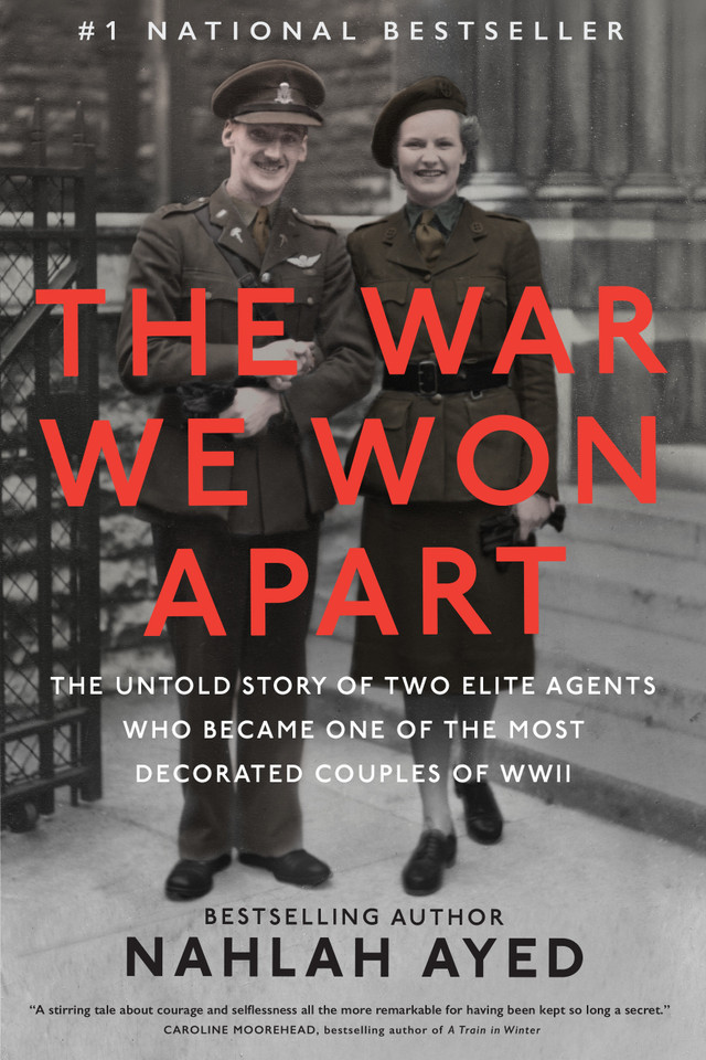 The War We Won Apart: The Untold Story of Two Elite Agents Who Became One of the Most Decorated Couples of WWII book cover by Nahlah Ayed
