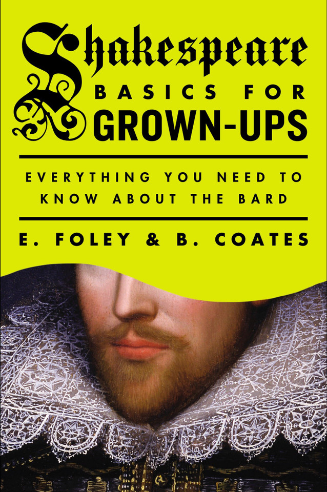 Shakespeare Basics for Grown-Ups: Everything You Need to Know About the Bard book cover by E. Foley, B. Coates