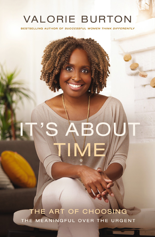 It's About Time: The Art of Choosing the Meaningful Over the Urgent book cover by Valorie Burton