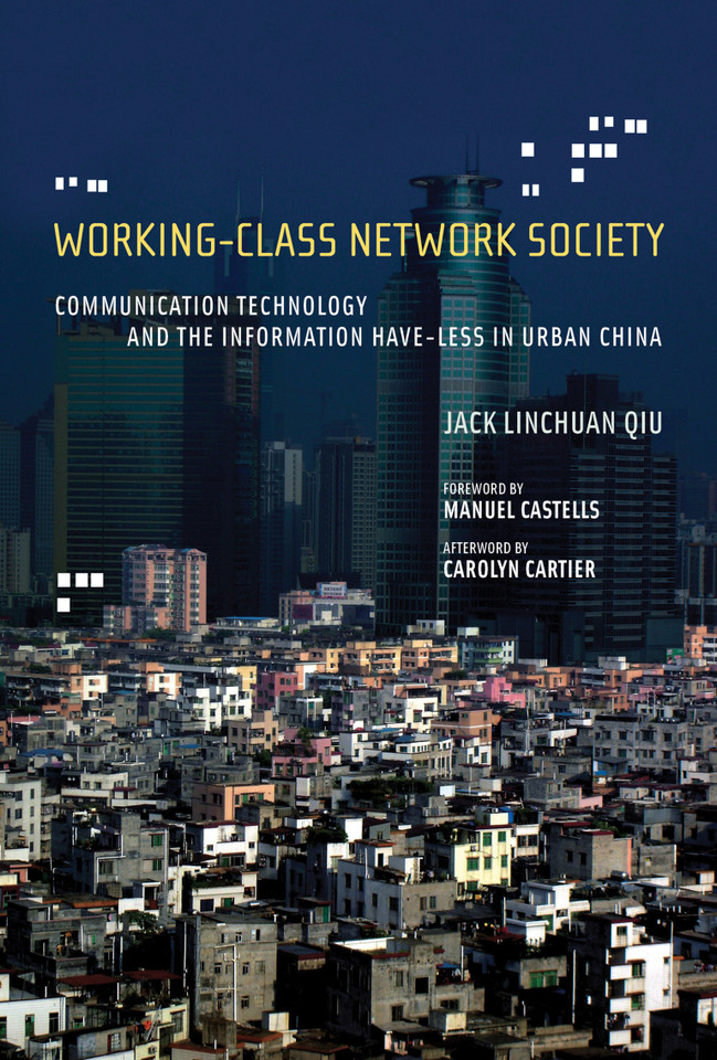 Working-Class Network Society: Communication Technology and the Information Have-Less in Urban China (Information Revolution and Global Politics) book cover by Jack Linchuan Qiu