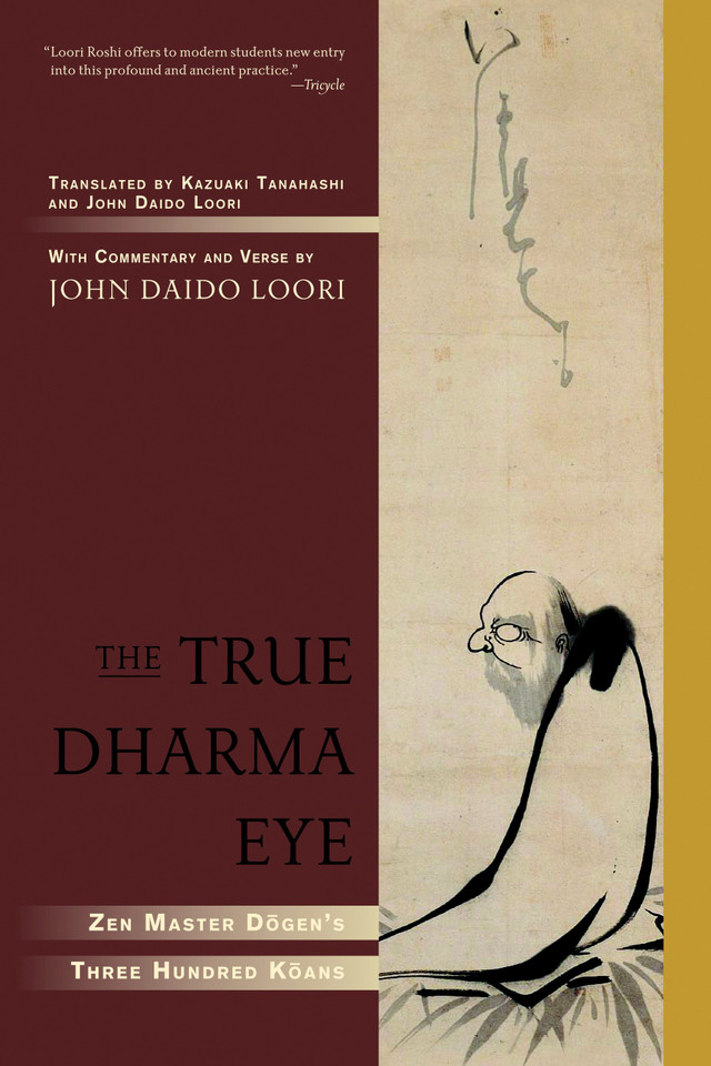 The True Dharma Eye: Zen Master Dogen's Three Hundred Koans book cover by John Daido Loori
