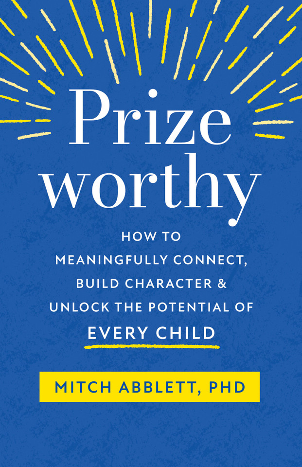 Prizeworthy: How to Meaningfully Connect, Build Character, and Unlock the Potential of Every Child book cover by Mitch Abblett