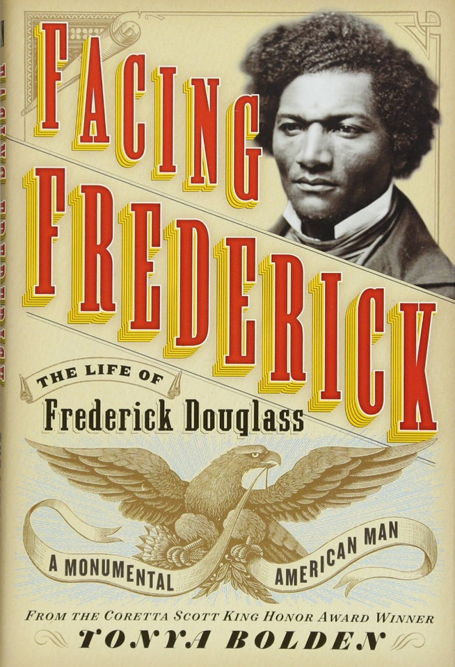 Facing Frederick: The Life of Frederick Douglass, a Monumental American Man Cover