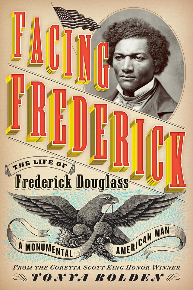 Facing Frederick: The Life of Frederick Douglass, a Monumental American Man book cover by Tonya Bolden