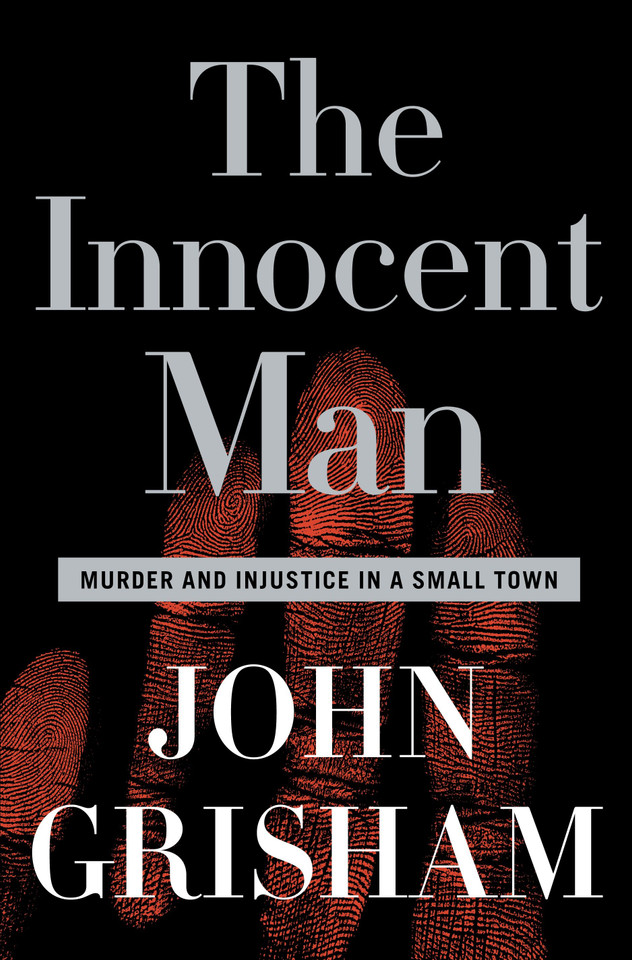 The Innocent Man: Murder and Injustice in a Small Town book cover by John Grisham