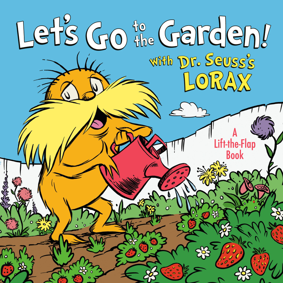 Let's Go to the Garden! With Dr. Seuss's Lorax (Dr. Seuss's The Lorax Books) book cover by Todd Tarpley