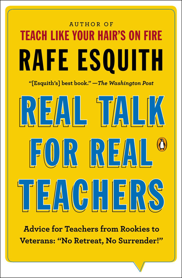 Real Talk for Real Teachers: Advice for Teachers from Rookies to Veterans: "No Retreat, No Surrender!" book cover by Rafe Esquith