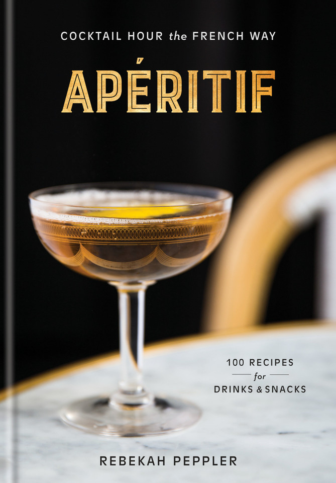 Apéritif: Cocktail Hour the French Way: A Recipe Book book cover by Rebekah Peppler