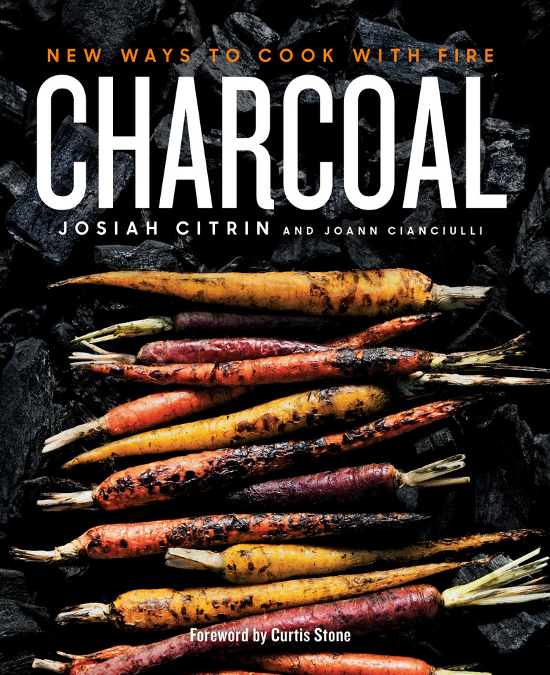 Charcoal: New Ways to Cook with Fire: A Cookbook book cover by Josiah Citrin, JoAnn Cianciulli