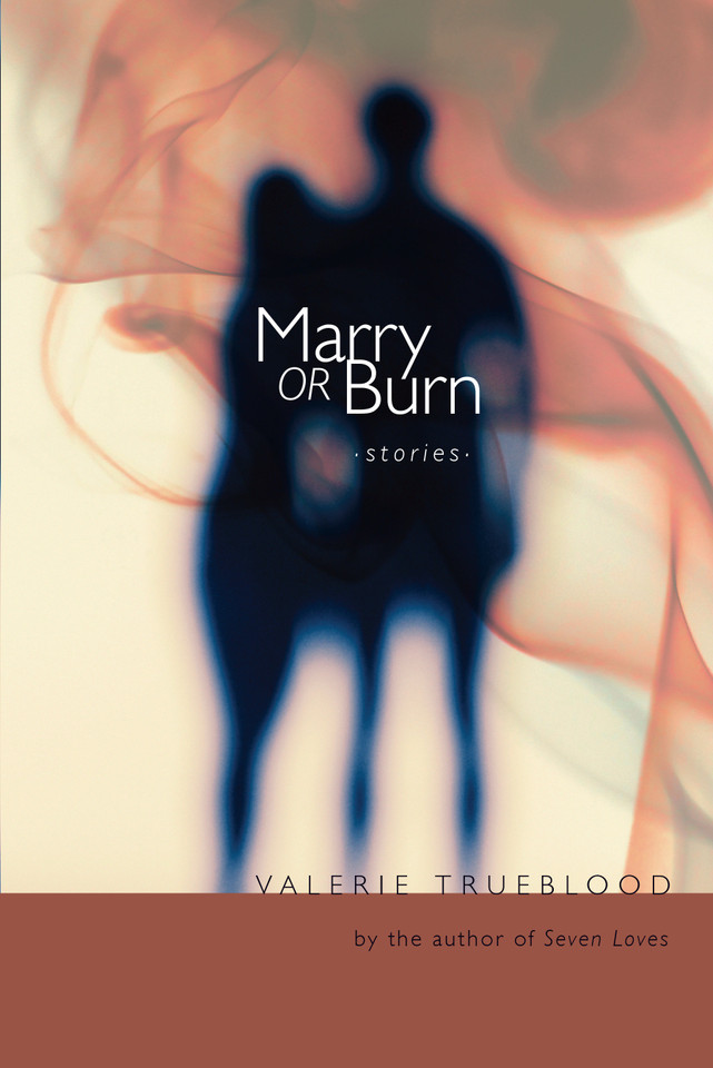 Marry or Burn: Stories book cover by Valerie Trueblood