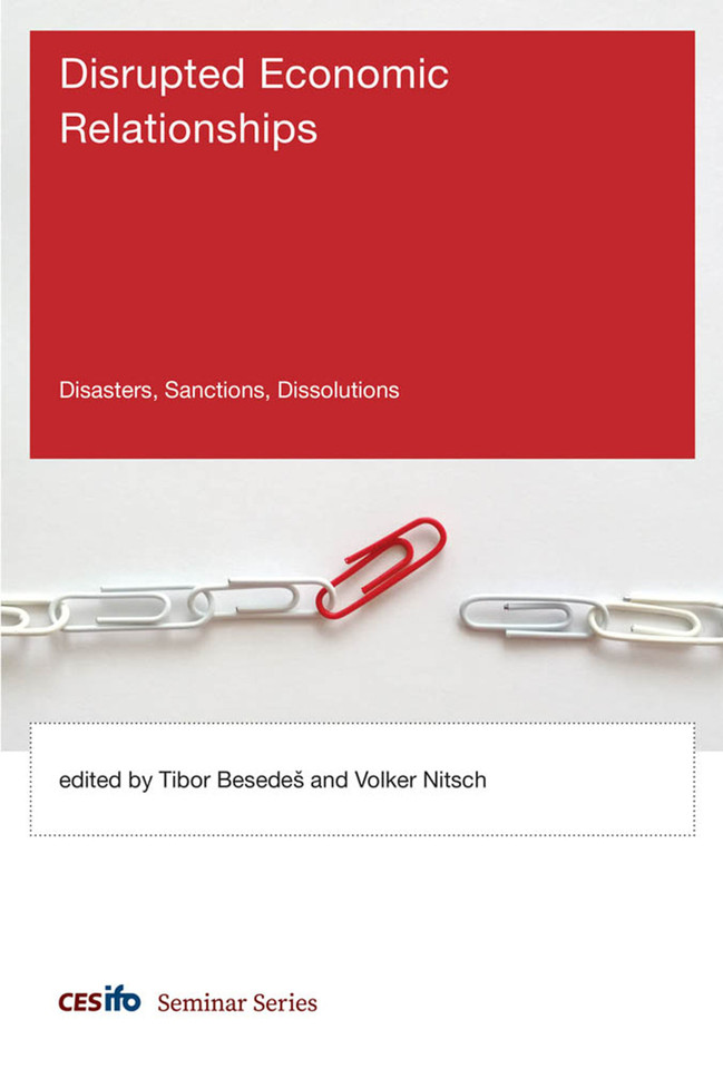 Disrupted Economic Relationships: Disasters, Sanctions, Dissolutions (CESifo Seminar Series) book cover by 