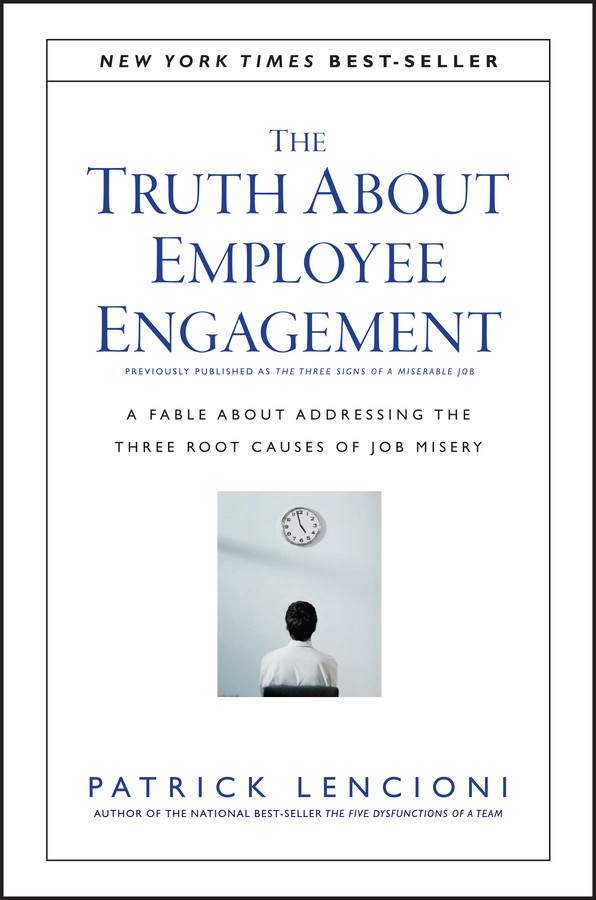 The Truth About Employee Engagement: A Fable About Addressing the Three Root Causes of Job Misery (J-B Lencioni Series) book cover by Patrick M. Lencioni