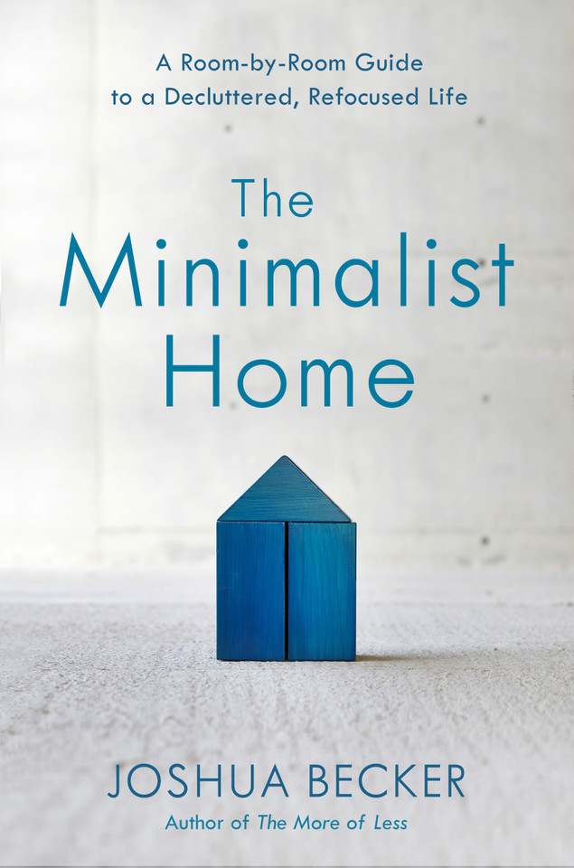 The Minimalist Home: A Room-by-Room Guide to a Decluttered, Refocused Life book cover by Joshua Becker