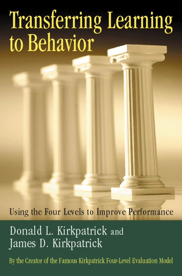 Transferring Learning to Behavior: Using the Four Levels to Improve Performance book cover by Donald L. Kirkpatrick, James D. Kirkpatrick