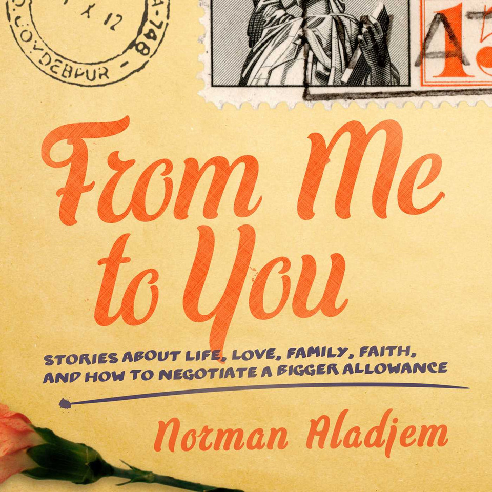 From Me to You: Stories about Life, Love, Family, Faith, and How to Negotiate a Bigger Allowance book cover by Norman Aladjem