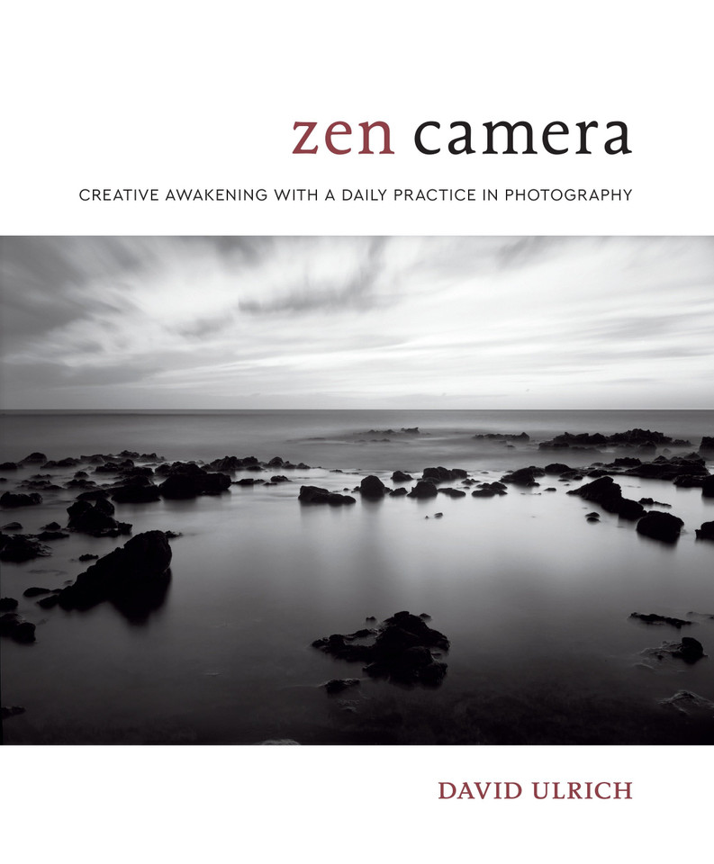 Zen Camera: Creative Awakening with a Daily Practice in Photography book cover by David Ulrich