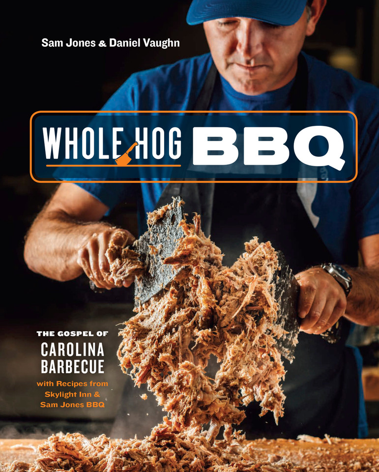 Whole Hog BBQ: The Gospel of Carolina Barbecue with Recipes from Skylight Inn and Sam Jones BBQ[A Cookbook] book cover by Sam Jones, Daniel Vaughn