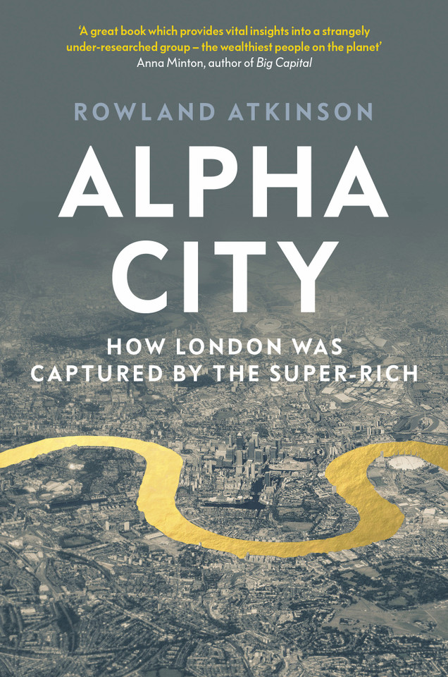Alpha City: How London Was Captured by the Super-Rich book cover by Rowland Atkinson