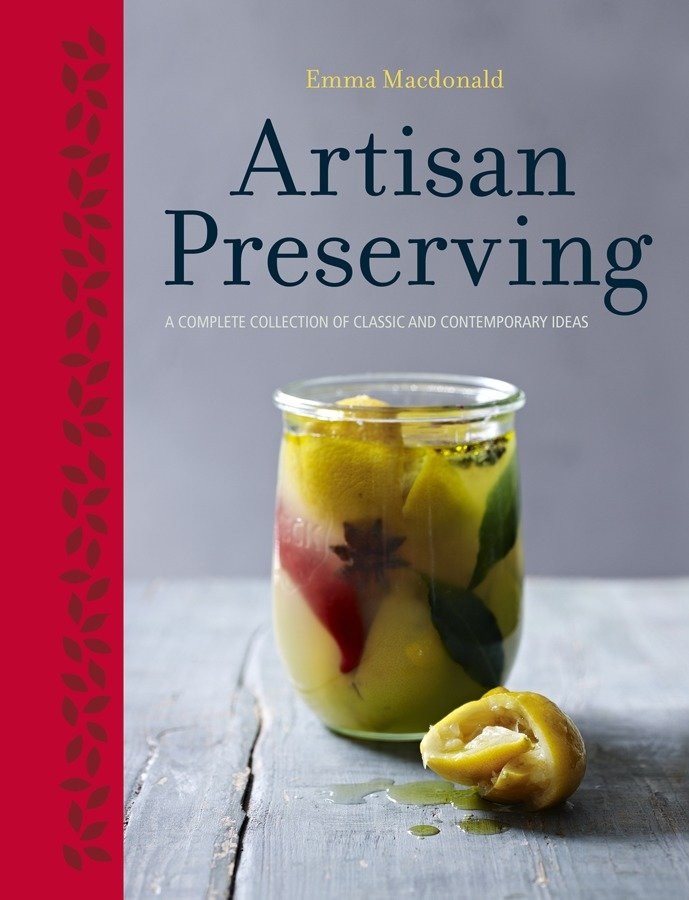 Artisan Preserving: Over 100 recipes for jams, chutneys and relishes, pickles, sauces and cordials, and cured meats and fish book cover by Emma Macdonald