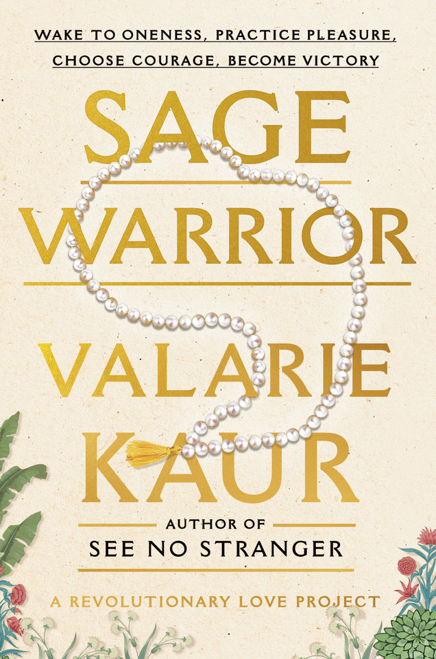 Sage Warrior: Wake to Oneness, Practice Pleasure, Choose Courage, Become Victory (The Revolutionary Love Project) book cover by Valarie Kaur