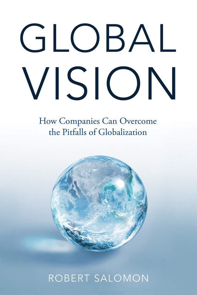 Global Vision: How Companies Can Overcome the Pitfalls of Globalization book cover by R. Salomon
