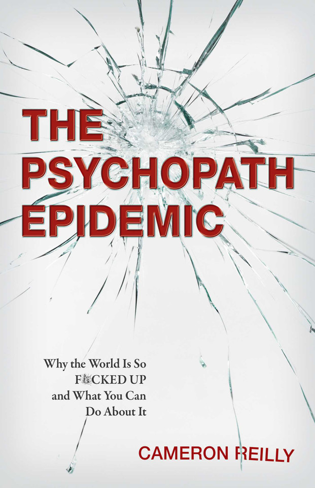 The Psychopath Epidemic: Why the World Is So F*cked Up and What You Can Do About It book cover by Cameron  Reilly