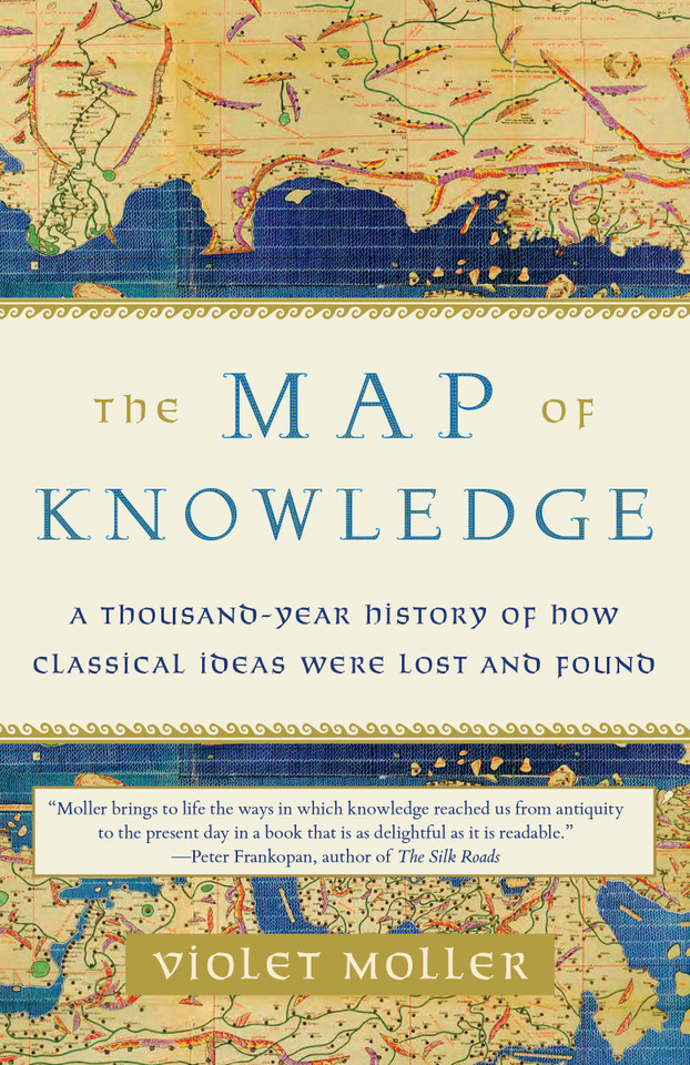 The Map of Knowledge: A Thousand-Year History of How Classical Ideas Were Lost and Found book cover by Violet Moller