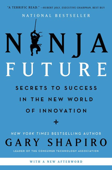 Ninja Future: Secrets to Success in the New World of Innovation book cover by Gary Shapiro
