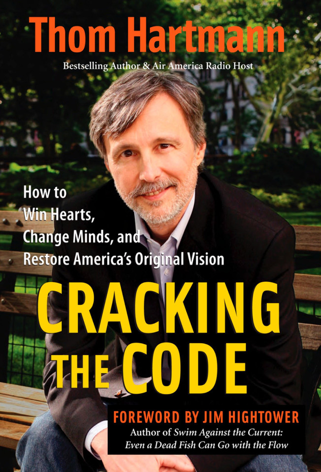 Cracking the Code: How to Win Hearts, Change Minds, and Restore America's Original Vision book cover by Thom Hartmann