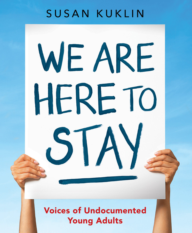 We Are Here to Stay: Voices of Undocumented Young Adults book cover by Susan Kuklin