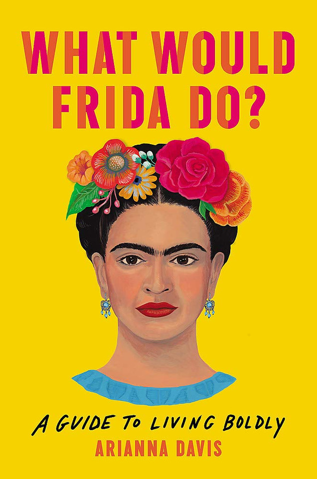 What Would Frida Do?: A Guide to Living Boldly Cover