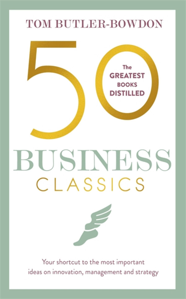 50 Business Classics: Your shortcut to the most important ideas on innovation, management and strategy book cover by Tom Butler-Bowdon