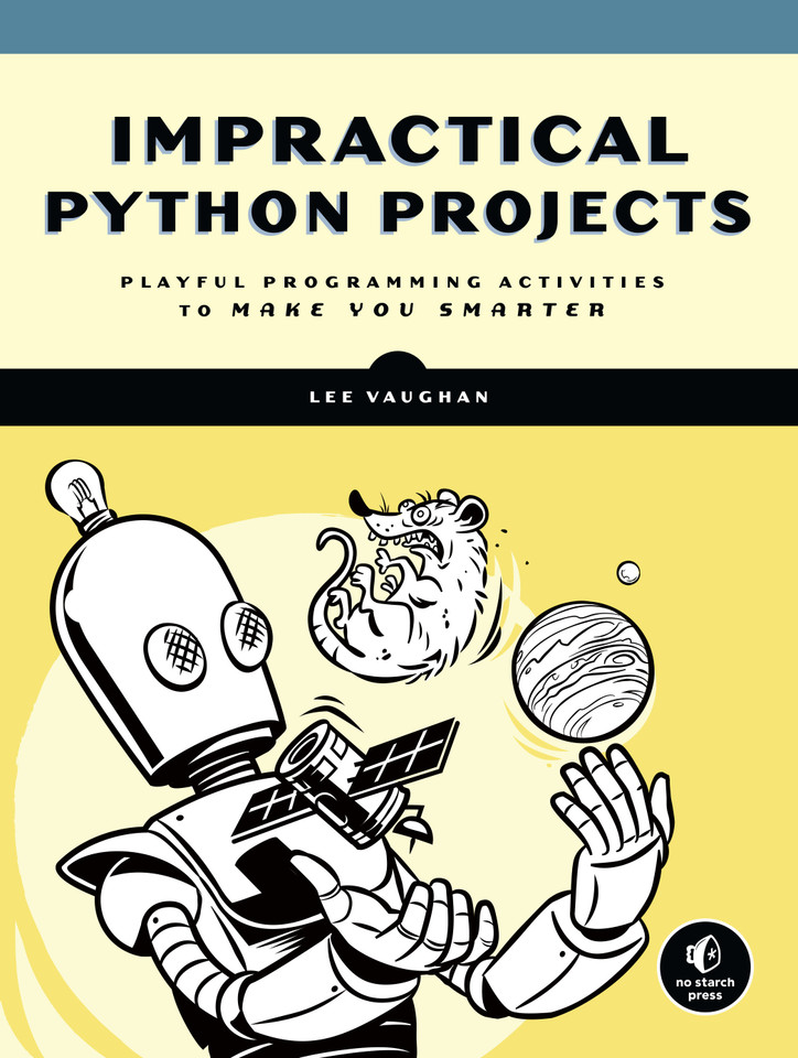 Impractical Python Projects: Playful Programming Activities to Make You Smarter book cover by Lee Vaughan