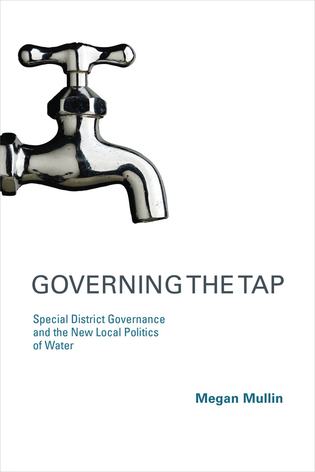 Governing the Tap: Special District Governance and the New Local Politics of Water (American and Comparative Environmental Policy) book cover by Megan Mullin