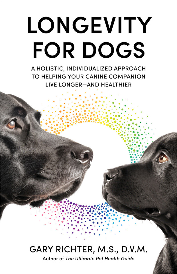 Longevity for Dogs: A Holistic, Individualized Approach to Helping Your Canine Companion Live Longerand Healthier book cover by Gary Richter, MS, DVM