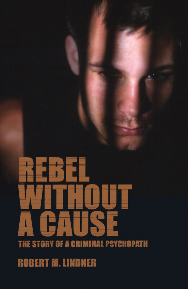 Rebel Without a Cause: The Story of A Criminal Psychopath book cover by Robert M. Lindner