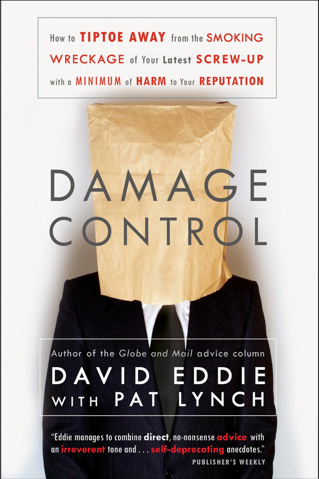 Damage Control: How to Tiptoe Away from the Smoking Wreckage of your Latest Screw-Up with a Minimum of Harm to Your Reputation book cover by David Eddie, Pat Lynch